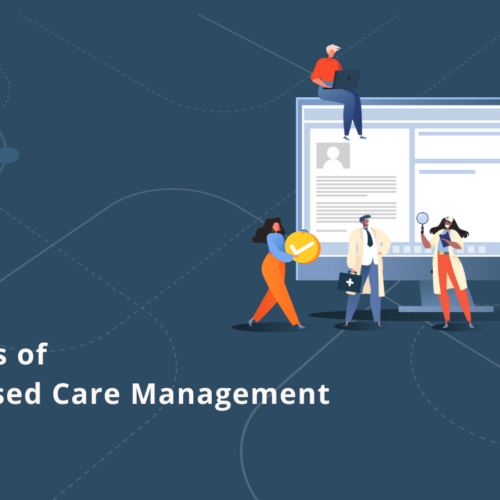Three Essentials a Value-Based Care Management Platform Must Have