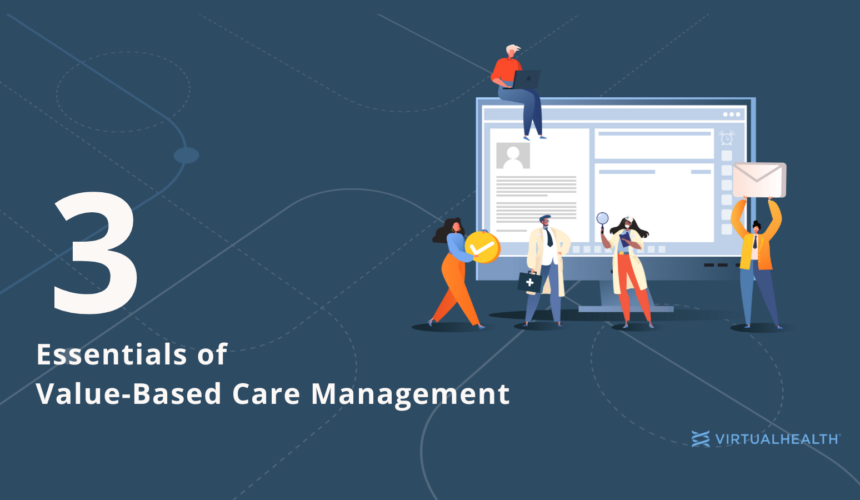 3-essentials-of-VBC-Management Three Essentials a Value-Based Care Management Platform Must Have