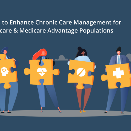6 Ways to Enhance Chronic Care Management for Medicare & Medicare Advantage Populations