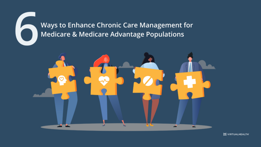 6 Ways to Enhance Chronic Care Management for Medicare & Medicare Advantage Populations