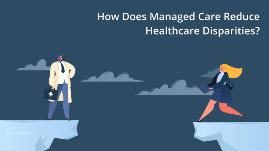 How Does Managed Care Reduce Healthcare Disparities?