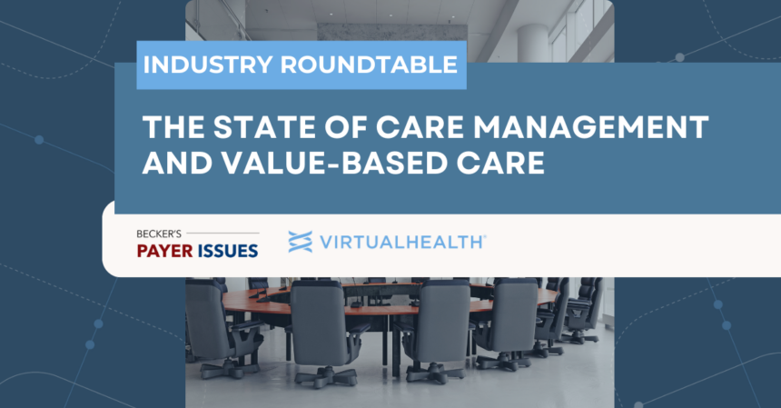 Industry-Panel-Care-Management_PO-VBC_Webinar Industry Roundtable: The State of Care Management & Value-based Care