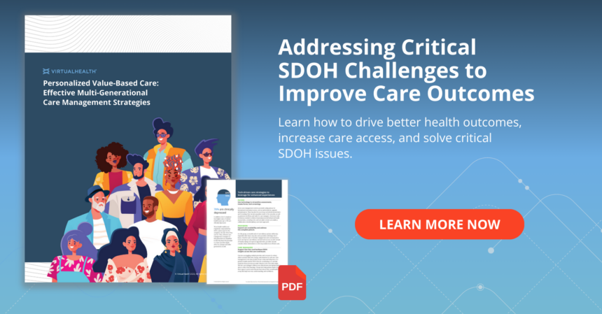 Learn-about-SDOH-solutions-for-healthcare-payors Personalized Value-Based Care: Effective Multi-Generational Care Management Strategies