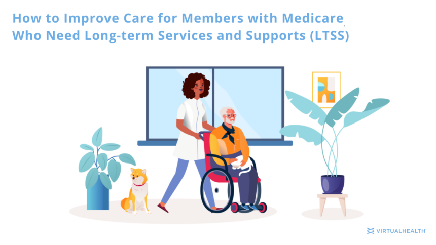 How to Improve Care for Members with Medicare Who Need Long-term Services and Supports (LTSS)