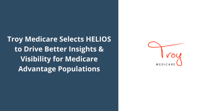 Troy Medicare Selects HELIOS to Drive Better Insights & Visibility for Medicare Advantage Populations