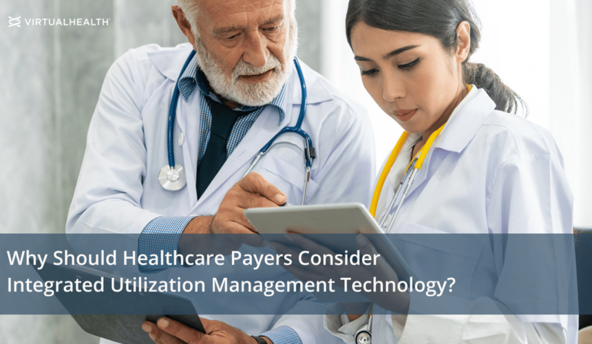 Why-Should-Healthcare-Payers-Consider-Integrated-Utilization-Management-Technology-1-1 Why Should Healthcare Payers Consider Integrated Utilization Management Technology?