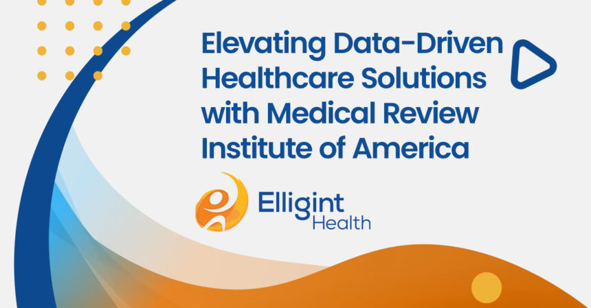 Medical Review Institute of America (MRIoA) Partner to Elevate Data-Driven Healthcare Solutions