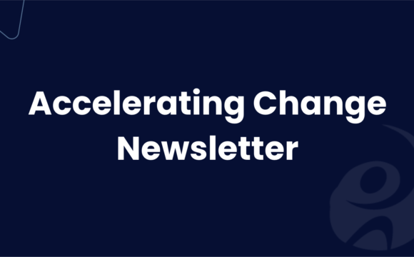 May 2026 Edition: Accelerating Change Newsletter